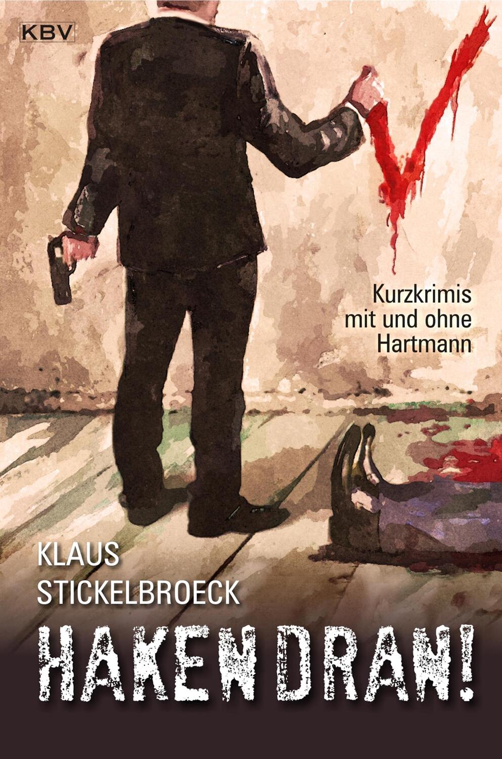 Cover: 9783954413928 | Haken dran! | Kurzkrimis mit und ohne Hartmann | Klaus Stickelbroeck
