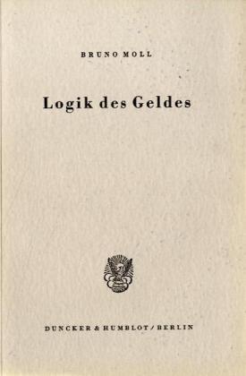 Cover: 9783428010509 | Logik des Geldes. | Bruno Moll | Taschenbuch | XIII | Deutsch