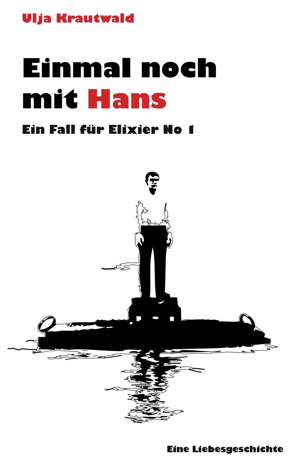 Cover: 9783943349115 | Einmal noch mit Hans | Ein Fall für Elixier No 1 | Ulja Krautwald