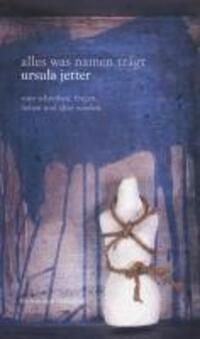 Cover: 9783881905664 | alles was namen trägt | Ursula Jetter | Buch | 124 S. | Deutsch | 2009