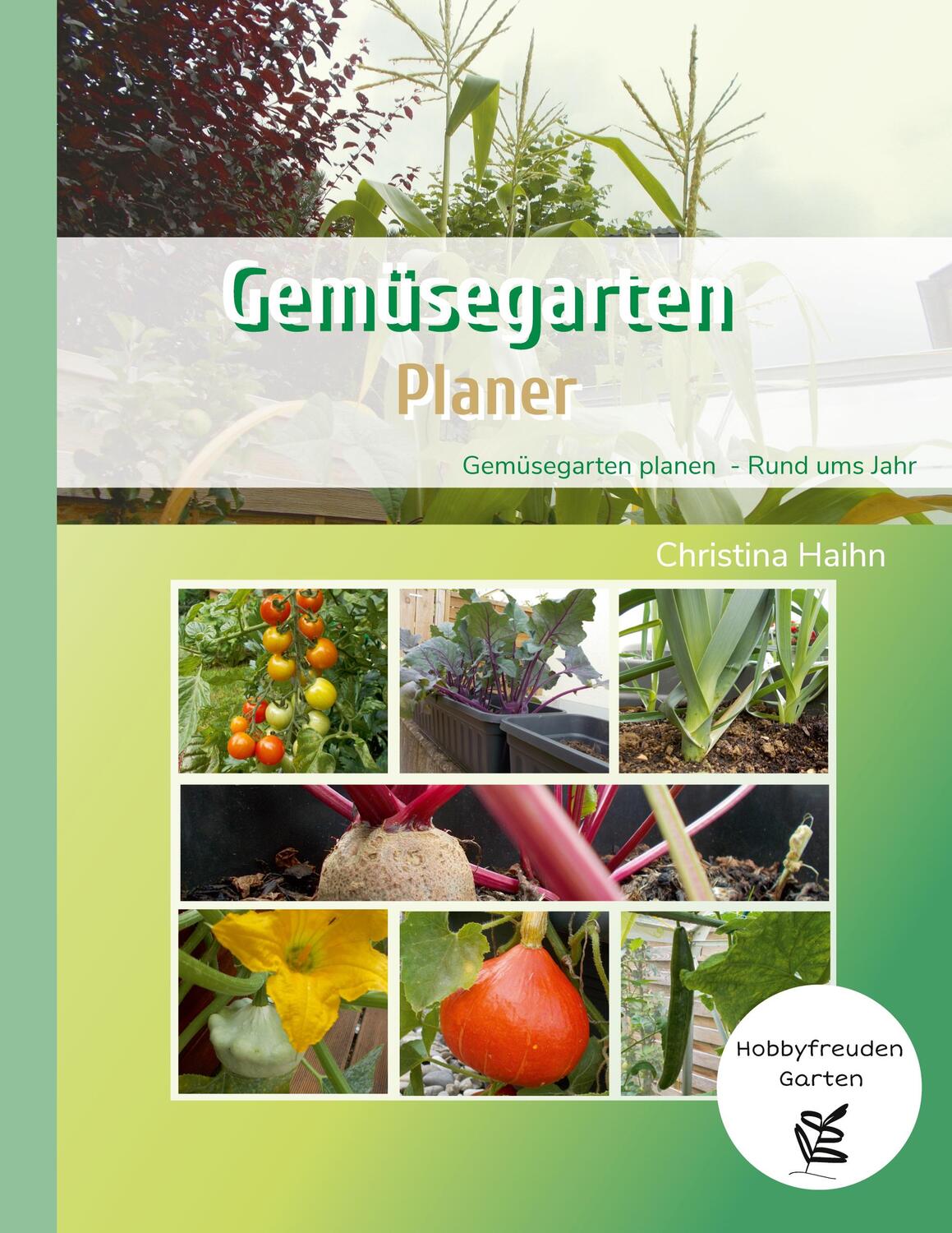 Cover: 9783752661644 | Gemüsegarten Planer - Hobbyfreuden Garten | Christina Haihn | Buch