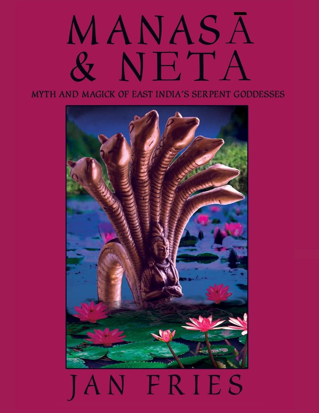 Cover: 9781910191149 | Manasa and Neta | Myth and Magick of East India's Serpent Goddesses