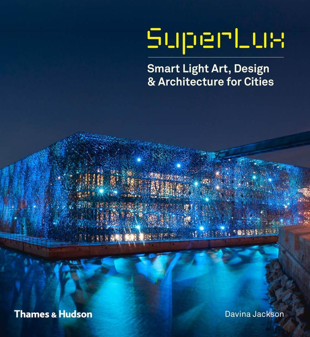 Cover: 9780500343043 | Superlux | Smart Light Art, Design &amp; Architecture for Cities | 2015