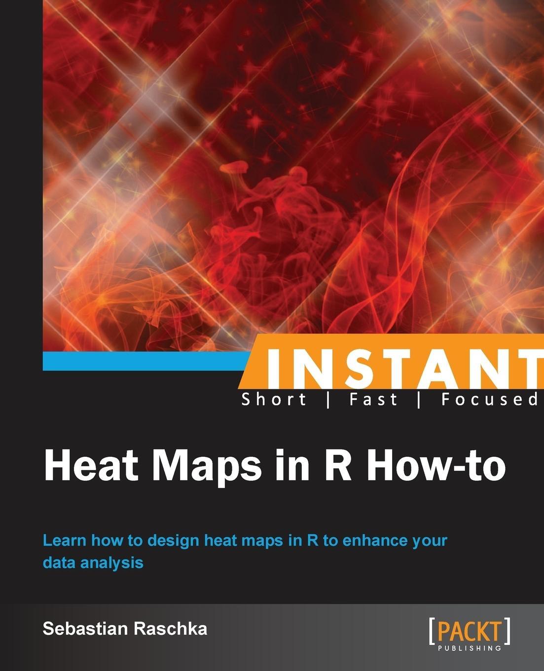 Cover: 9781782165644 | Instant Heat Maps in R | How-To | Sebastian Raschka | Taschenbuch