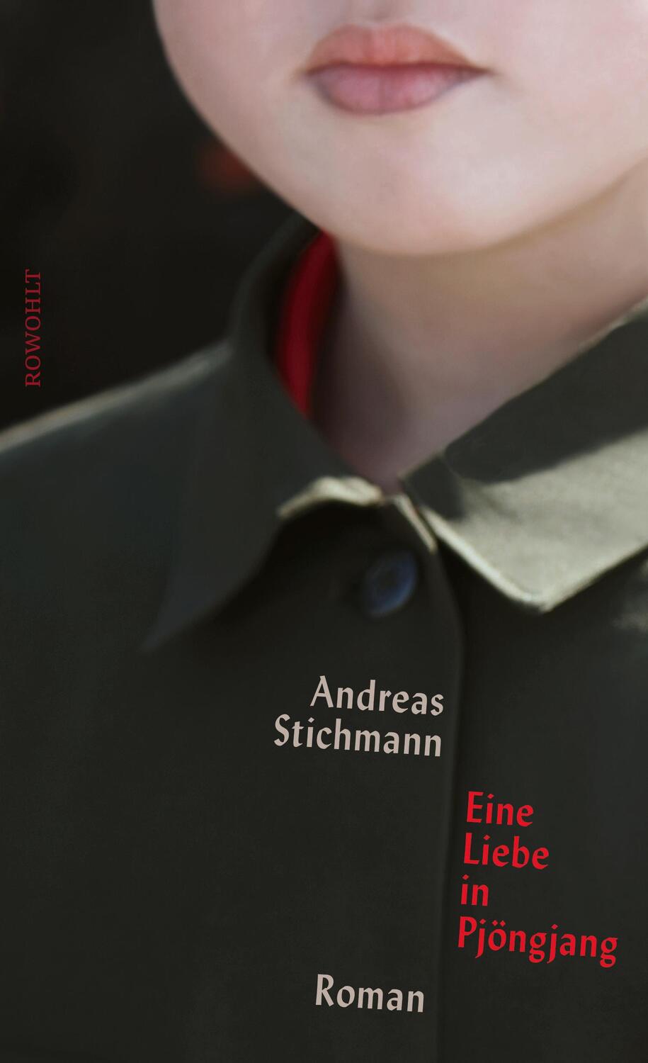 Cover: 9783498002930 | Eine Liebe in Pjöngjang | Andreas Stichmann | Buch | Deutsch | 2022
