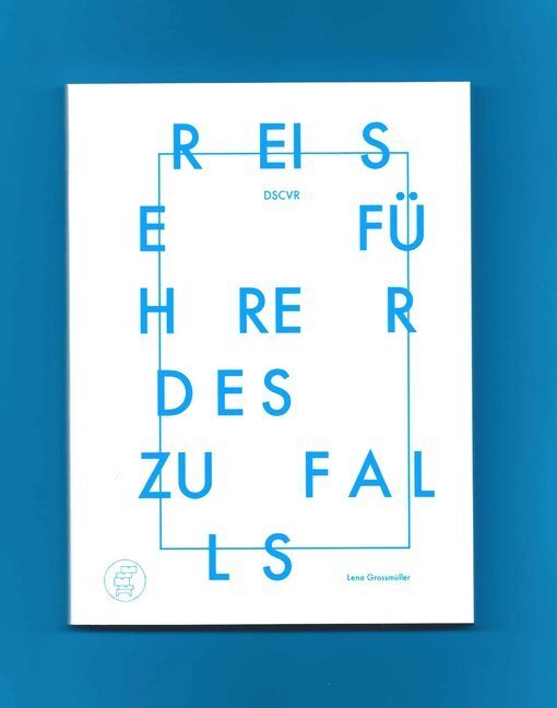 Cover: 9783952440148 | Reiseführer des Zufalls | DSCVR | Lena Grossmüller | Taschenbuch