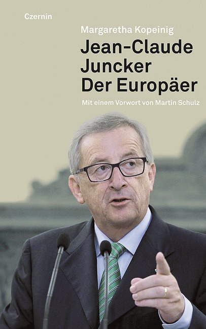 Cover: 9783707605082 | Jean-Claude Juncker | Der Europäer | Margaretha Kopeinig | Buch | 2014