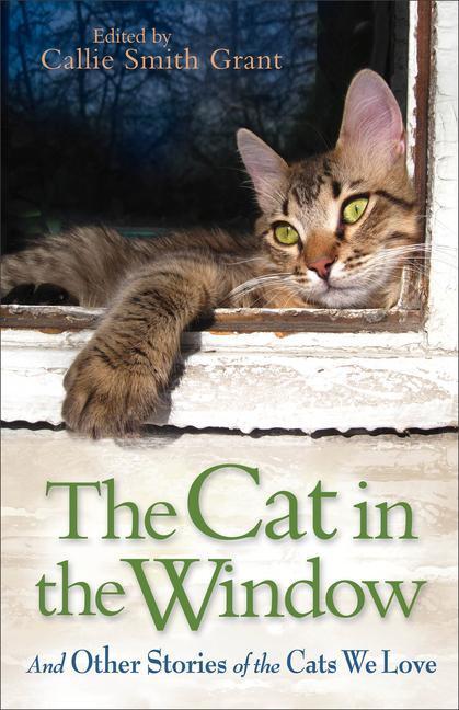 Cover: 9780800721800 | The Cat in the Window | And Other Stories of the Cats We Love | Grant