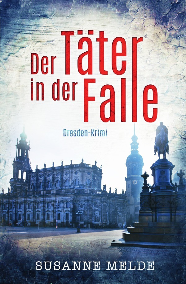 Cover: 9783746712512 | Der Täter in der Falle: Ein Dresden-Krimi | Susanne Melde | Buch