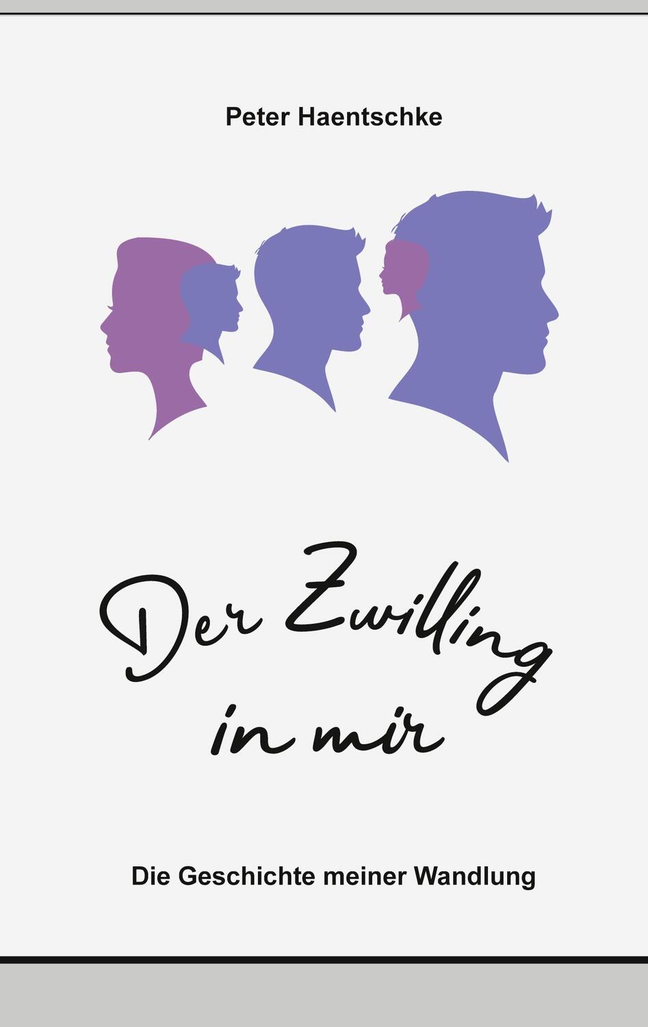 Cover: 9783754328323 | Der Zwilling in mir | Die Geschichte meiner Wandlung | Haentschke