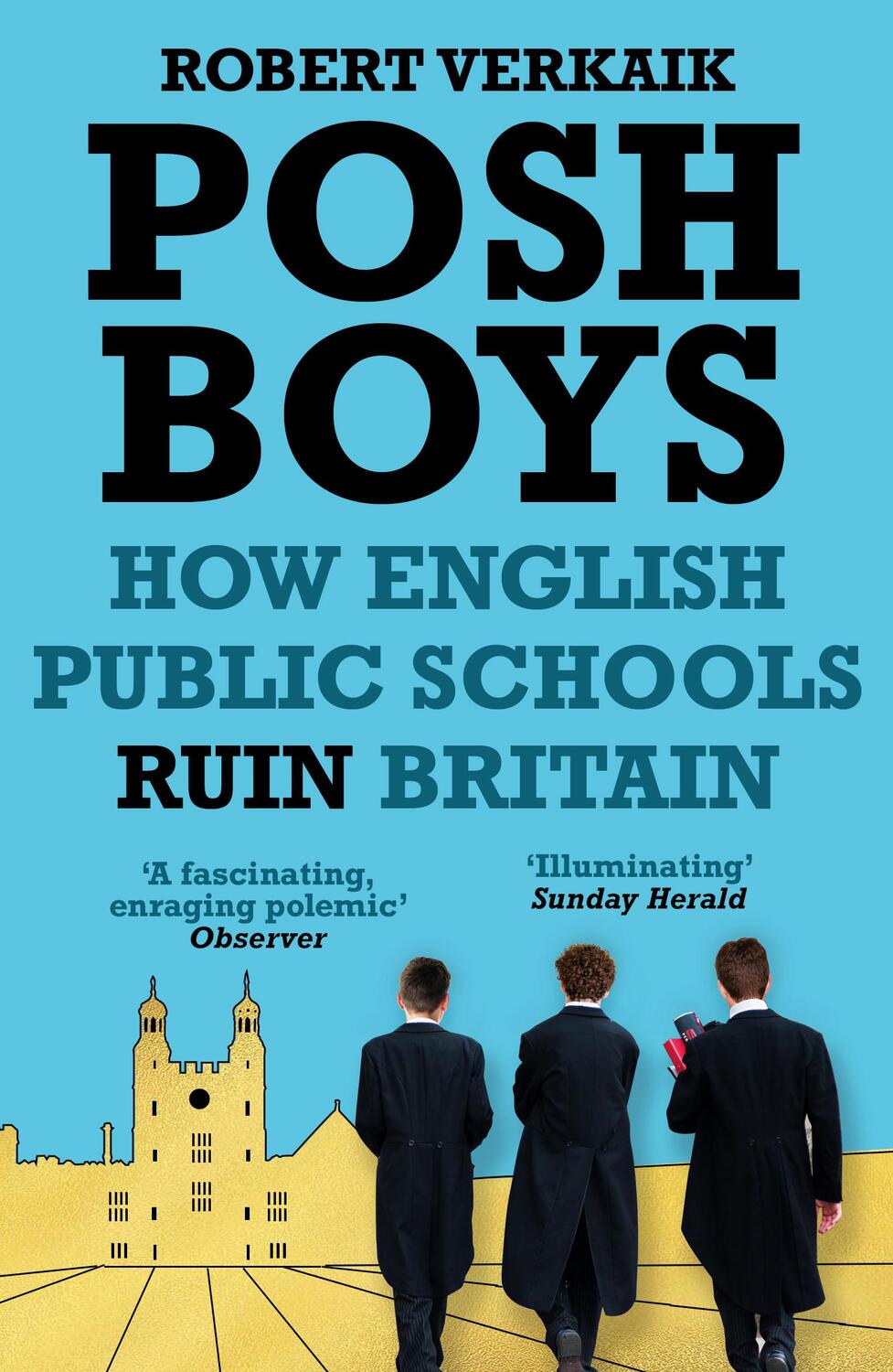 Cover: 9781786076120 | Posh Boys | How English Public Schools Ruin Britain | Robert Verkaik