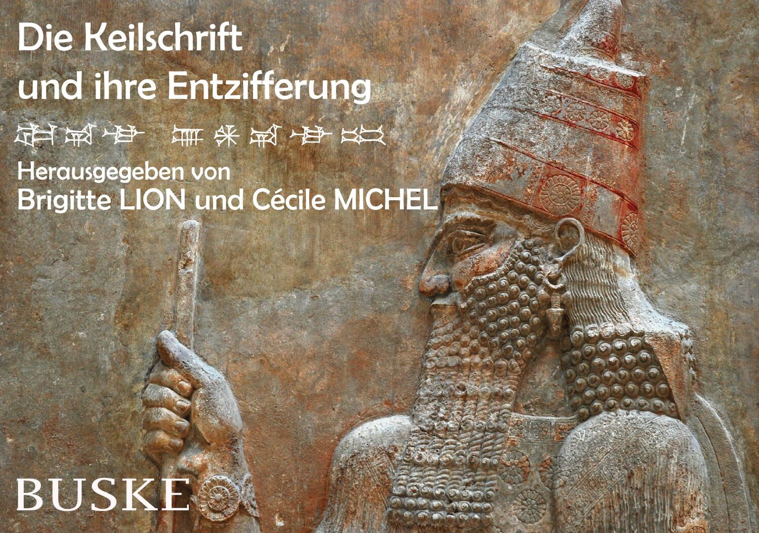 Cover: 9783875487848 | Die Keilschrift und ihre Entzifferung | Brigitte Lion (u. a.) | Buch