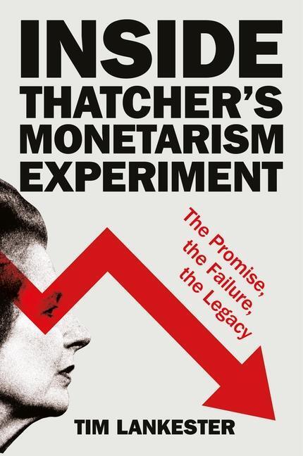 Cover: 9781447371359 | Inside Thatcher's Monetarism Experiment | Tim Lankester | Buch | 2024