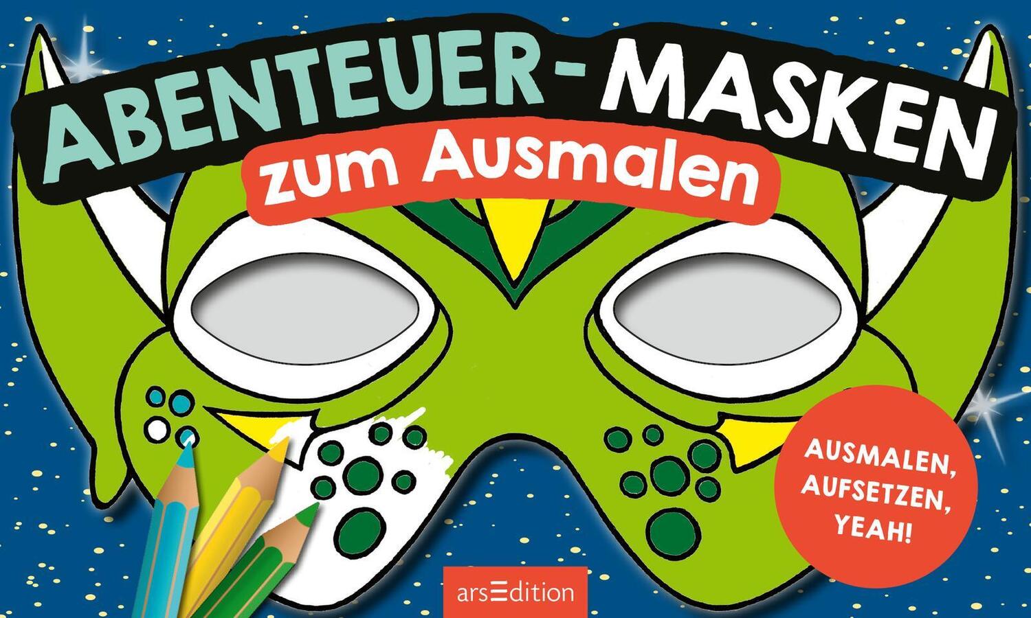 Bild: 4014489132356 | Abenteuer-Masken zum Ausmalen | Ausmalen, aufsetzen, yeah! | Stück