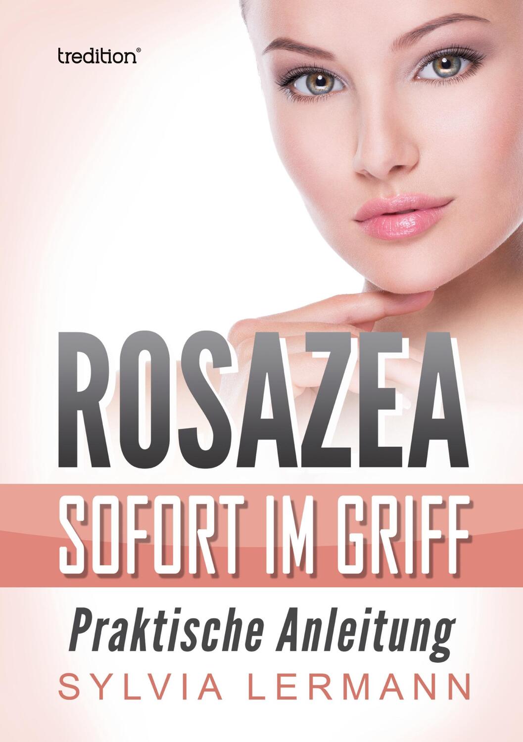 Cover: 9783743914827 | Rosazea sofort im Griff | Praktische Anleitung | Sylvia Lermann | Buch