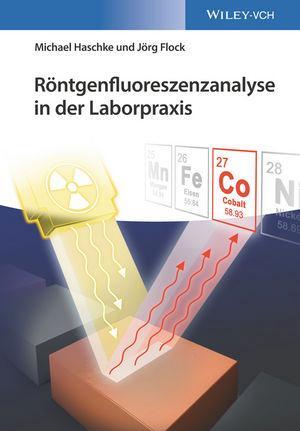 Cover: 9783527342921 | Röntgenfluoreszenzanalyse in der Laborpraxis | Michael Haschke (u. a.)