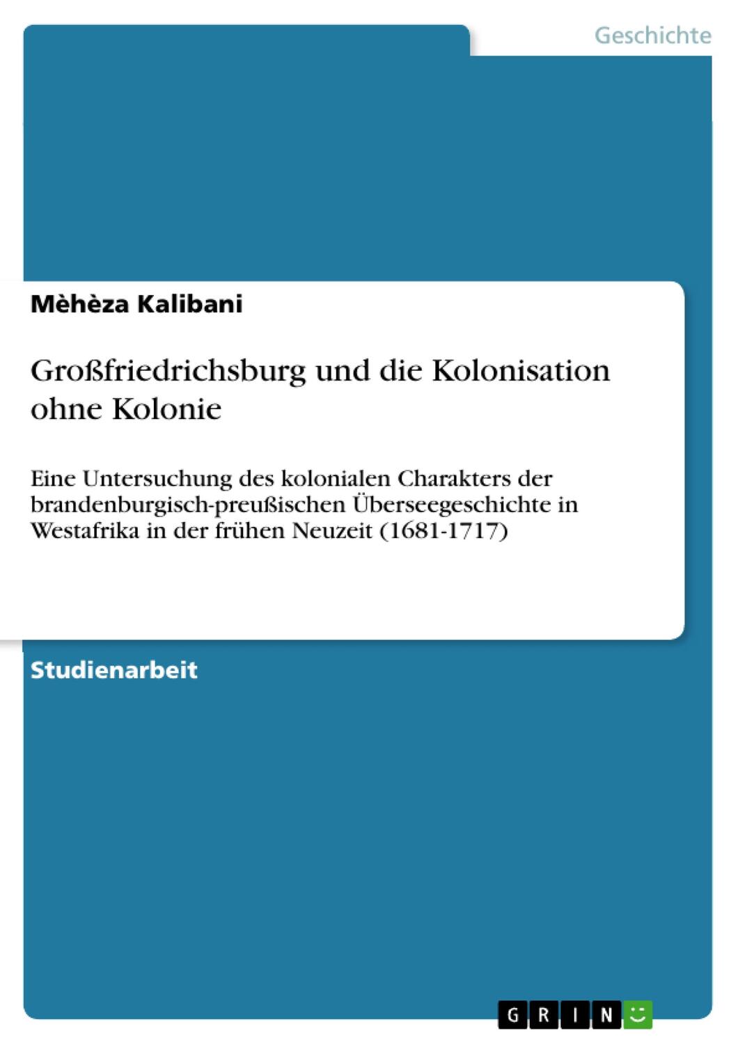 Cover: 9783668613485 | Großfriedrichsburg und die Kolonisation ohne Kolonie | Mèhèza Kalibani