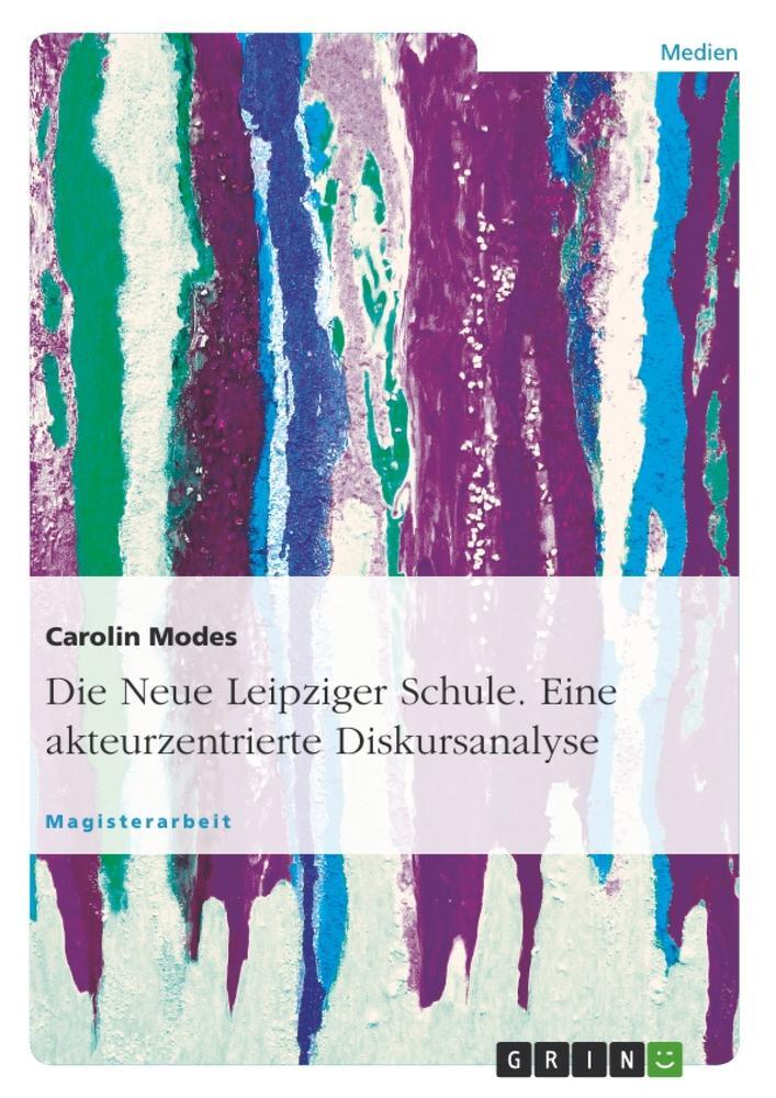 Cover: 9783638914635 | Die Neue Leipziger Schule. Eine akteurzentrierte Diskursanalyse | Buch