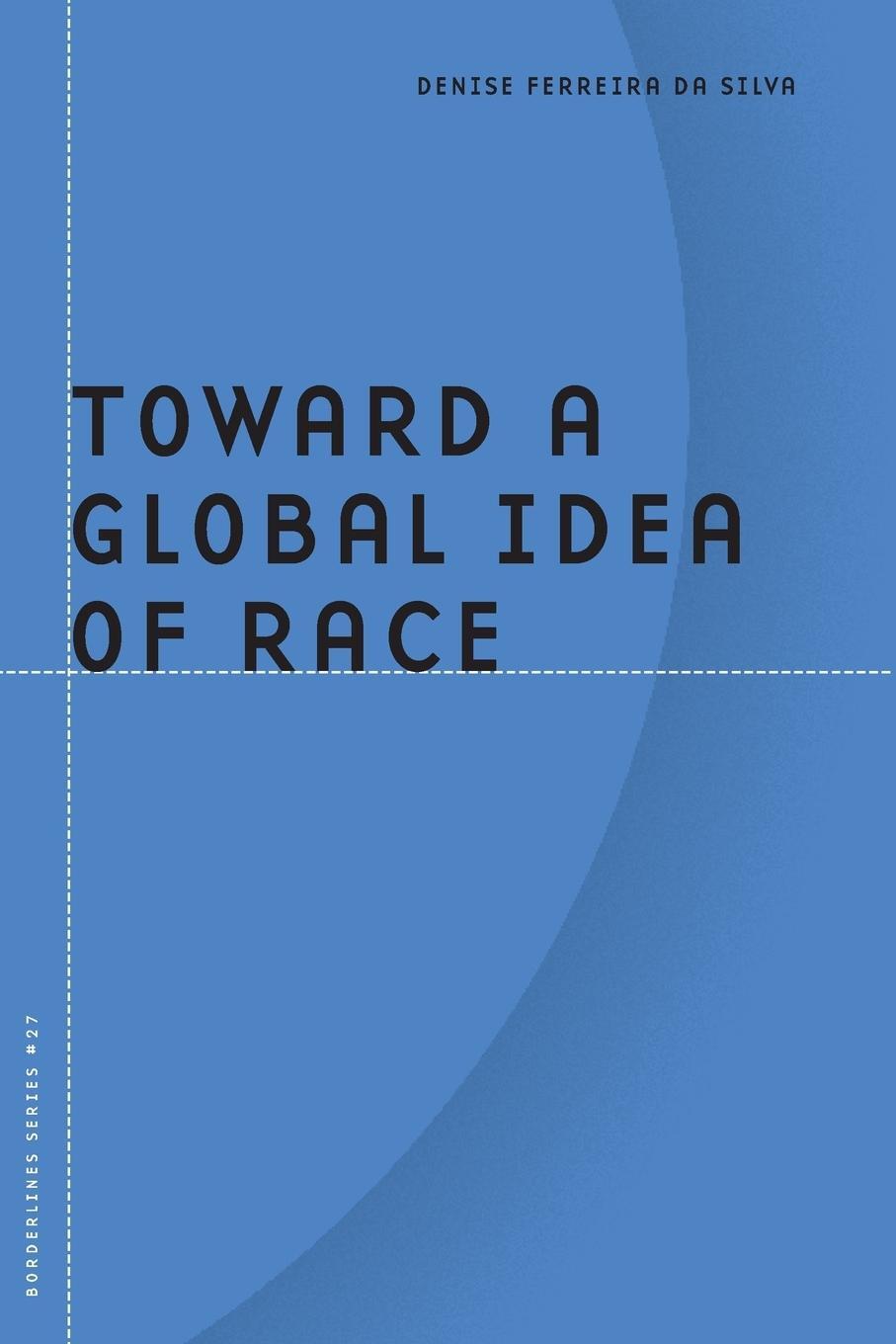 Cover: 9780816649204 | Toward a Global Idea of Race | Denise Ferreira Da Silva | Taschenbuch