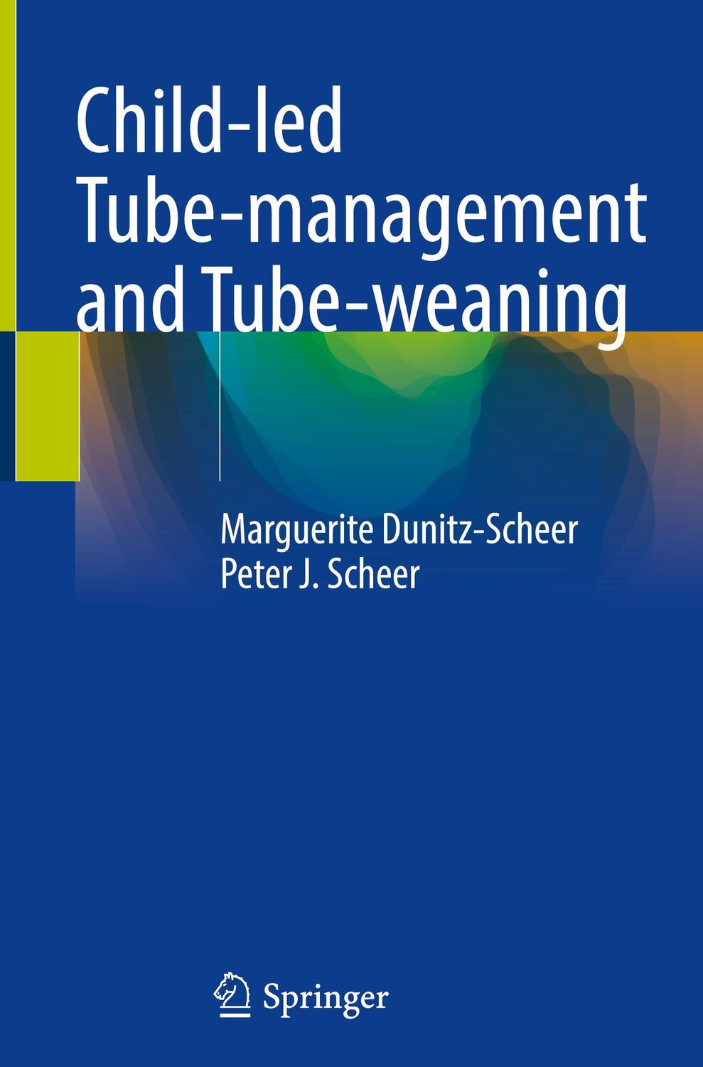 Cover: 9783031090899 | Child-led Tube-management and Tube-weaning | Peter J. Scheer (u. a.)