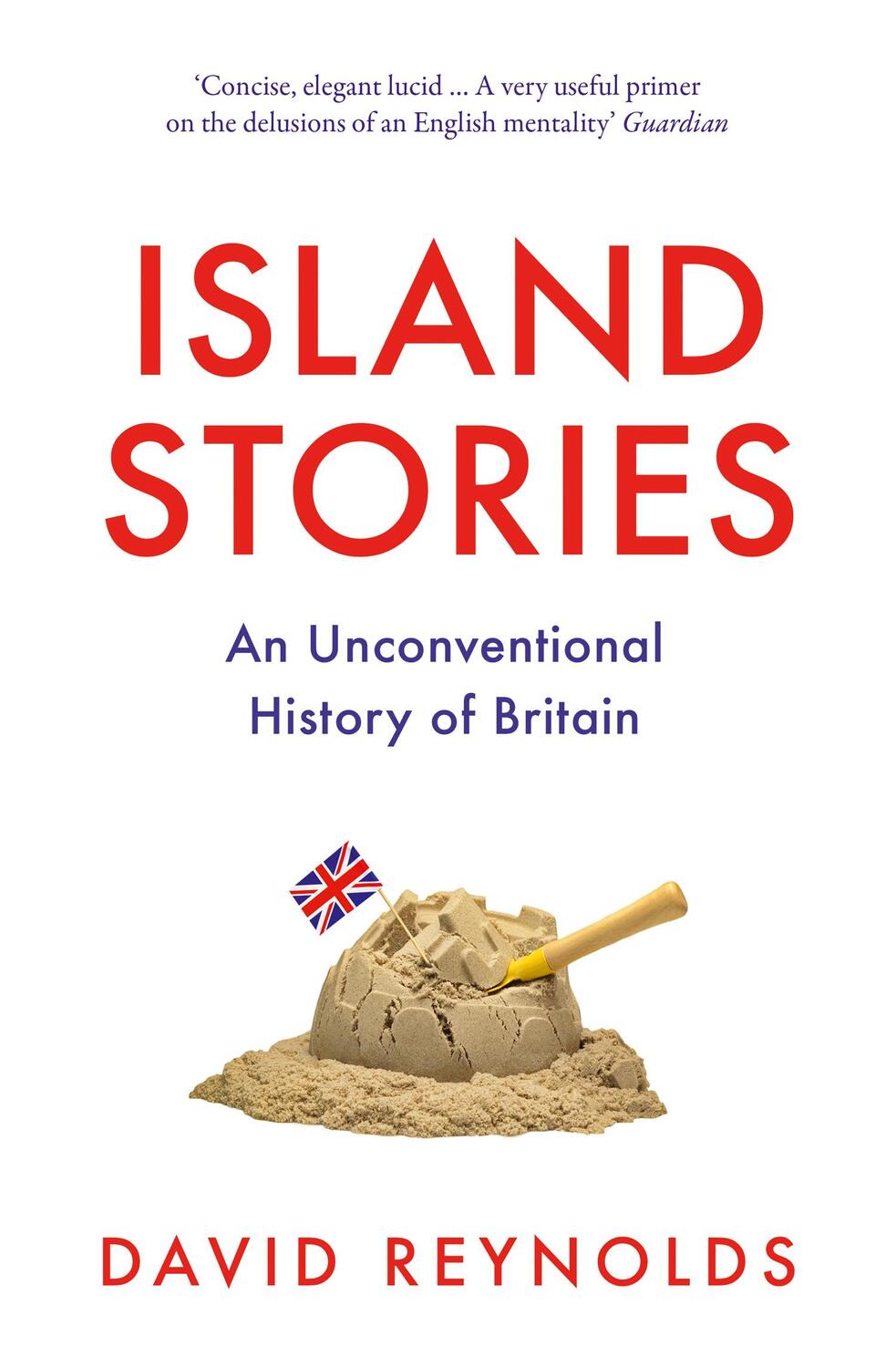 Cover: 9780008282356 | Island Stories | An Unconventional History of Britain | David Reynolds