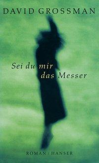 Cover: 9783446196537 | Sei du mir das Messer | Roman | David Grossman | Buch | 408 S. | 1999