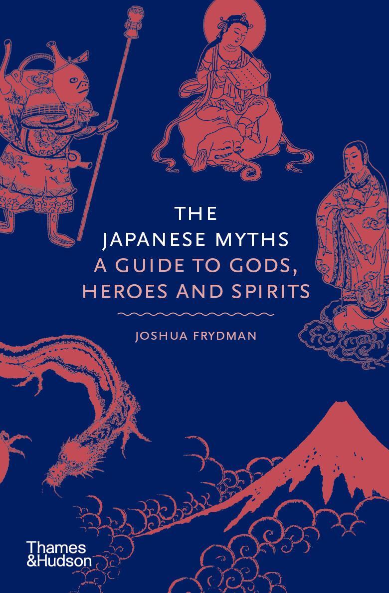 Cover: 9780500252314 | The Japanese Myths | A Guide to Gods, Heroes and Spirits | Frydman