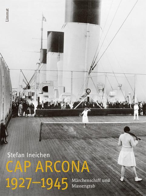 Cover: 9783857917691 | Cap Arcona 1927-1945 | Märchenschiff und Massengrab | Stefan Ineichen