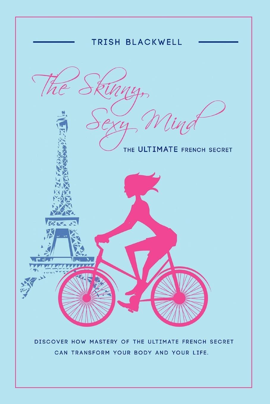 Cover: 9781432788629 | The Skinny, Sexy Mind | The Ultimate French Secret | Trish Blackwell