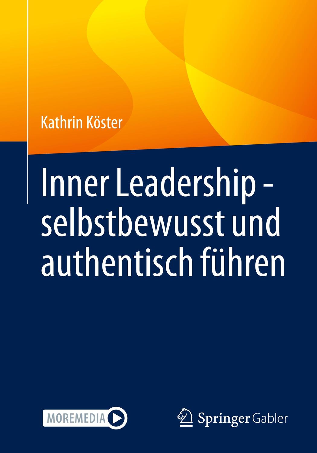 Cover: 9783662632246 | Inner Leadership - selbstbewusst und authentisch führen | Köster