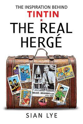 Cover: 9781526763907 | The Real Herge | The Inspiration Behind Tintin | Sian Lye | Buch