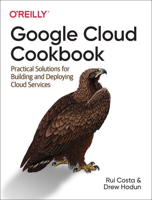 Cover: 9781492092896 | Google Cloud Cookbook | Rui Costa (u. a.) | Taschenbuch | Englisch