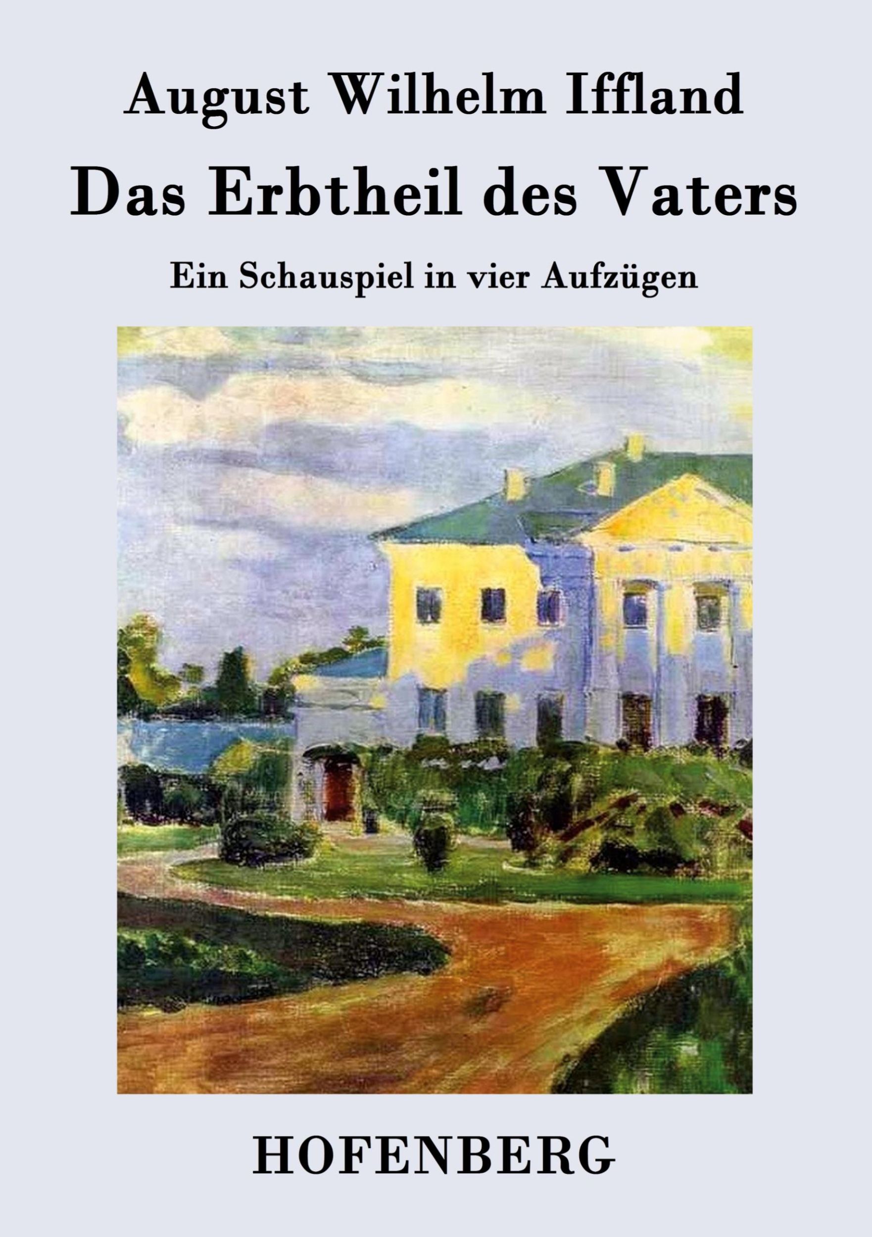 Cover: 9783843072366 | Das Erbtheil des Vaters | Ein Schauspiel in vier Aufzügen | Iffland