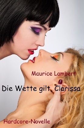 Cover: 9783741857836 | Die Wette gilt, Clarissa | Public Sex in Berlin | Maurice Lambert