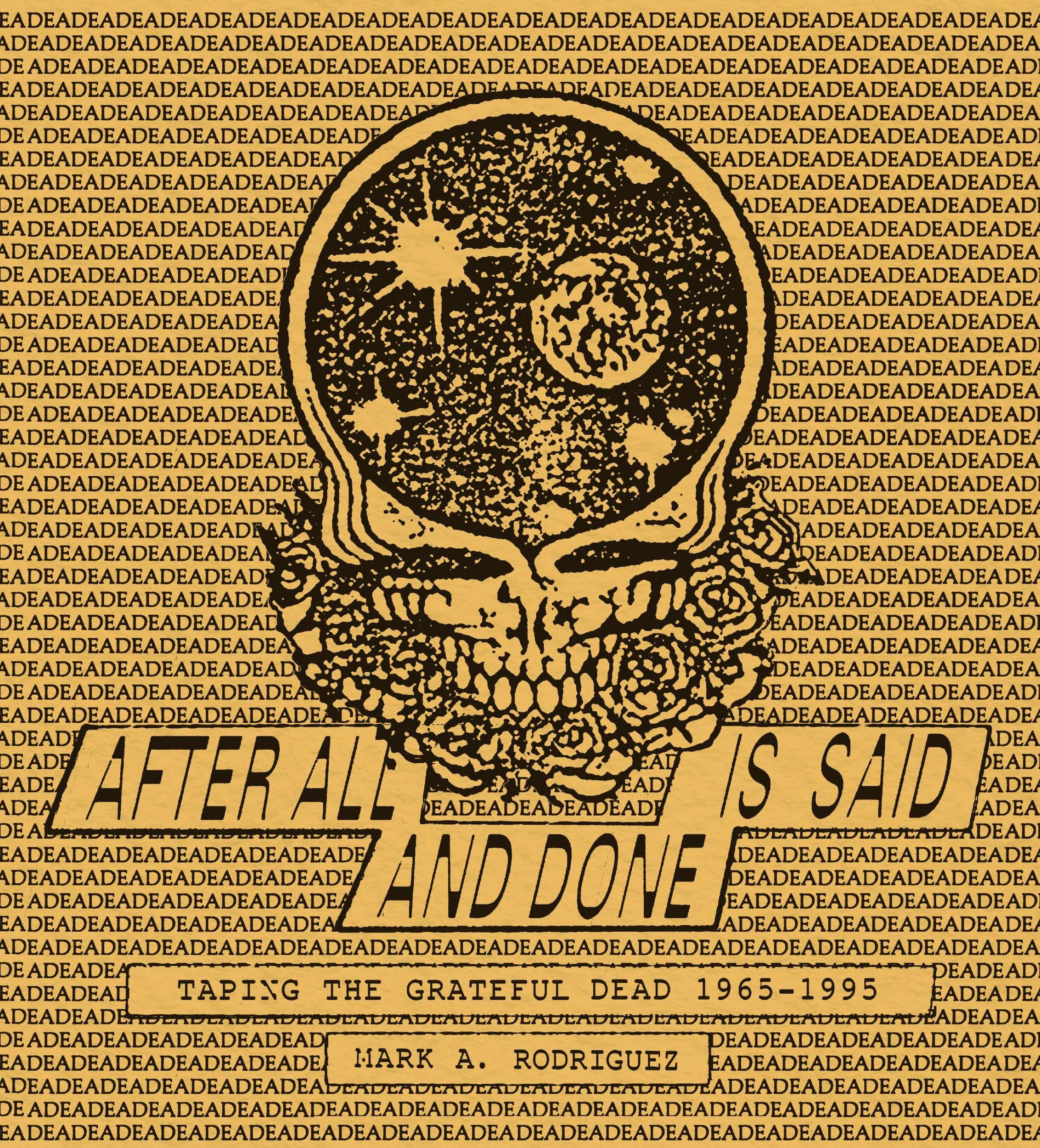 Cover: 9781944860509 | After All Is Said and Done | Taping the Grateful Dead, 1965-1995