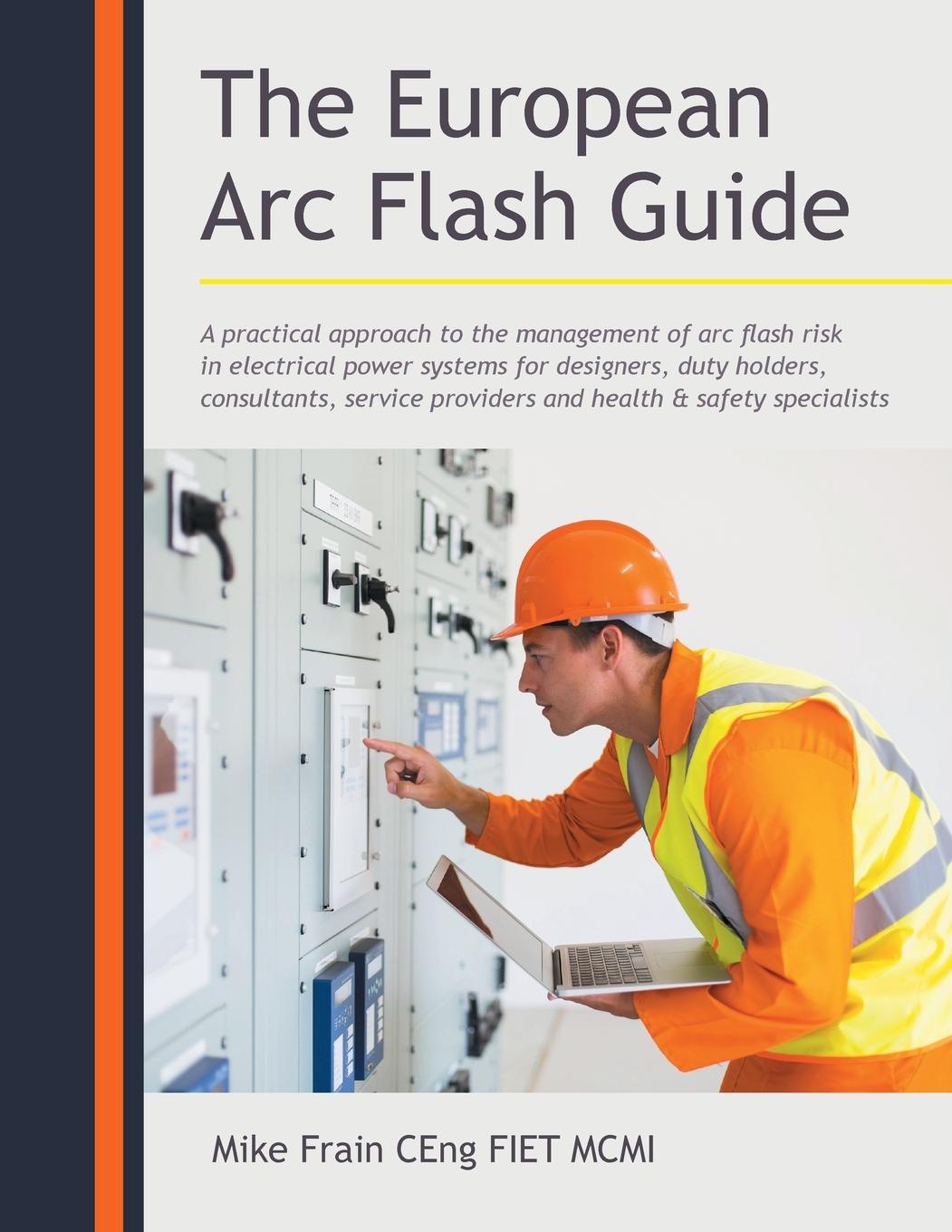 Cover: 9781982284060 | The European Arc Flash Guide | Mike Frain CEng FIET MCMI | Taschenbuch