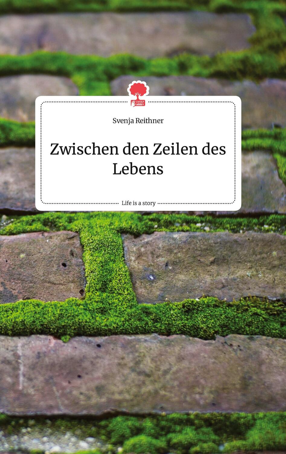 Cover: 9783990876800 | Zwischen den Zeilen des Lebens. Life is a Story - story.one | Reithner