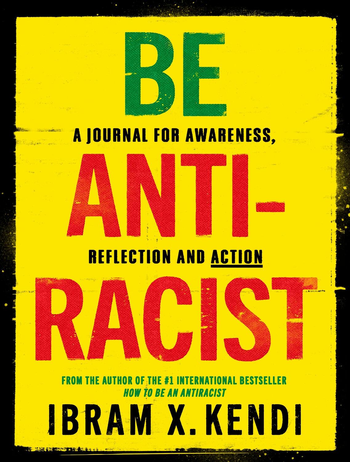 Cover: 9781847926753 | Be Antiracist | A Journal for Awareness, Reflection and Action | Kendi
