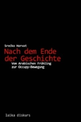 Cover: 9783942281454 | Nach dem Ende der Geschichte | Srecko Horvat | Taschenbuch | 2013