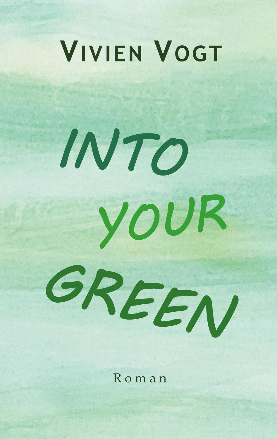 Cover: 9783769301625 | Into your green | Vivien Vogt | Taschenbuch | Paperback | 404 S.