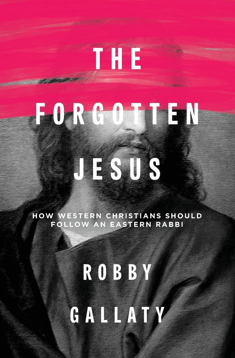 Cover: 9780310529231 | The Forgotten Jesus | Robert F. Gallaty | Taschenbuch | Paperback