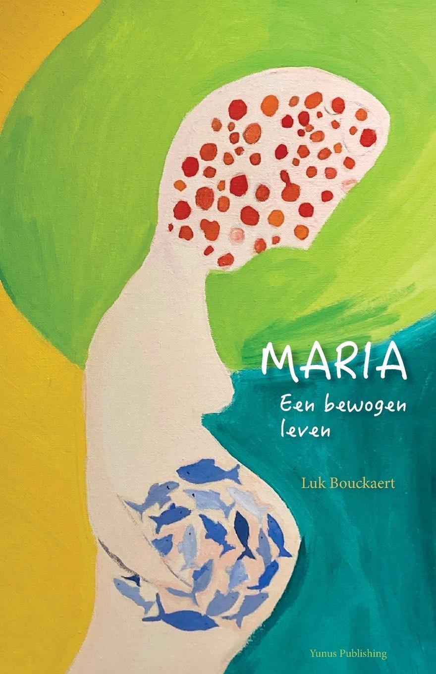 Cover: 9789492689269 | Maria | Een bewogen leven | Luk Bouckaert | Taschenbuch | Paperback