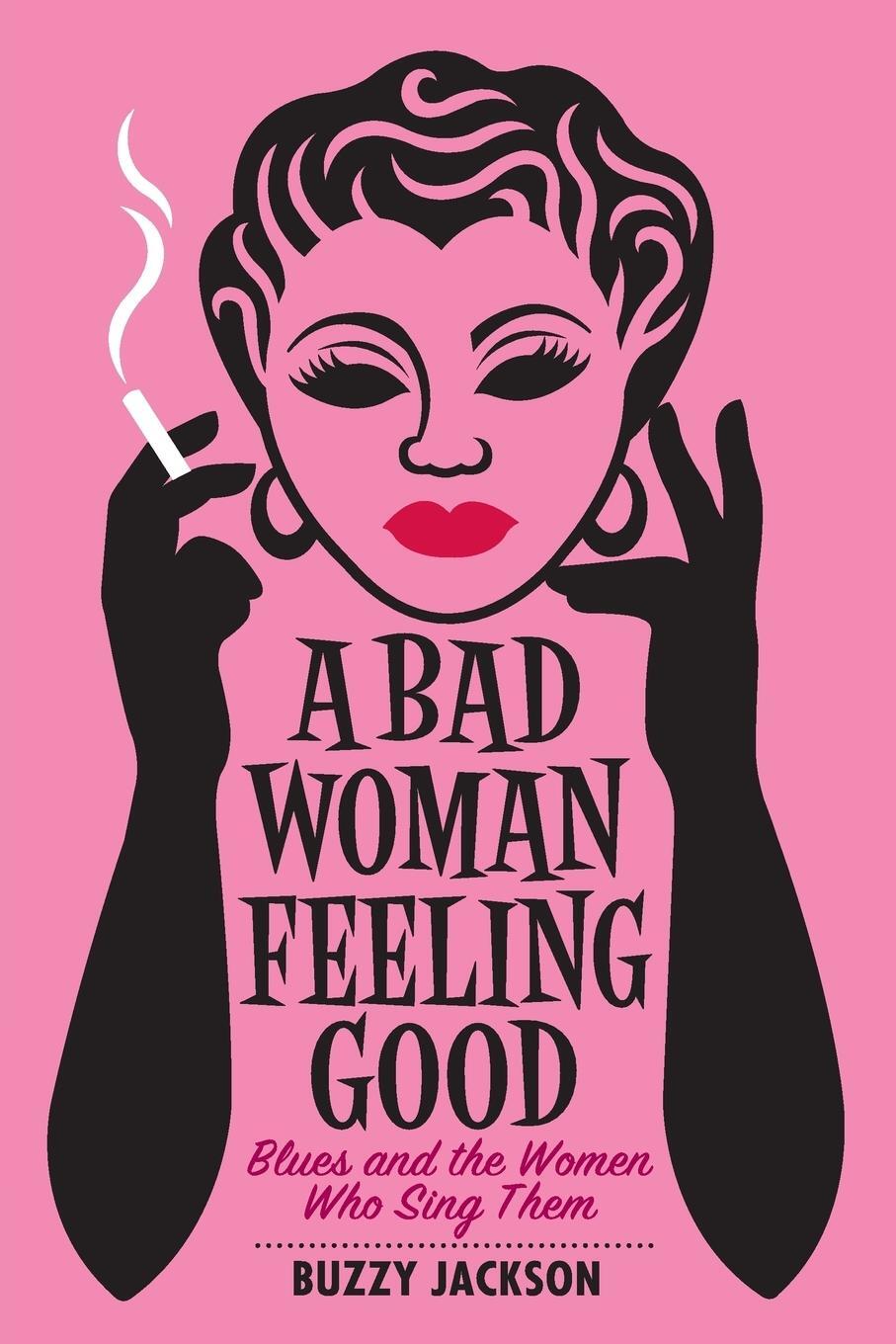 Cover: 9780393349658 | A Bad Woman Feeling Good | Blues and the Women Who Sing Them | Jackson