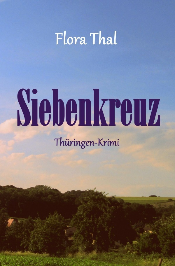 Cover: 9783745091274 | Siebenkreuz | Thüringen-Krimi | Flora Thal | Taschenbuch | 364 S.