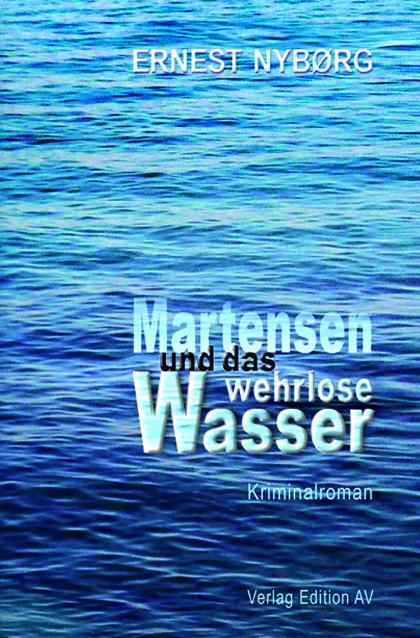 Cover: 9783868413168 | Martensen und das wehrlose Wasser | Kriminalroman | Ernest Nybørg