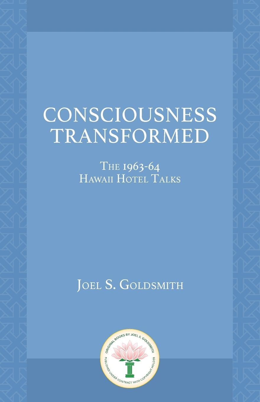 Cover: 9781889051239 | Consciousness Transformed | The 1963-64 Hawaii Hotel Talks | Goldsmith