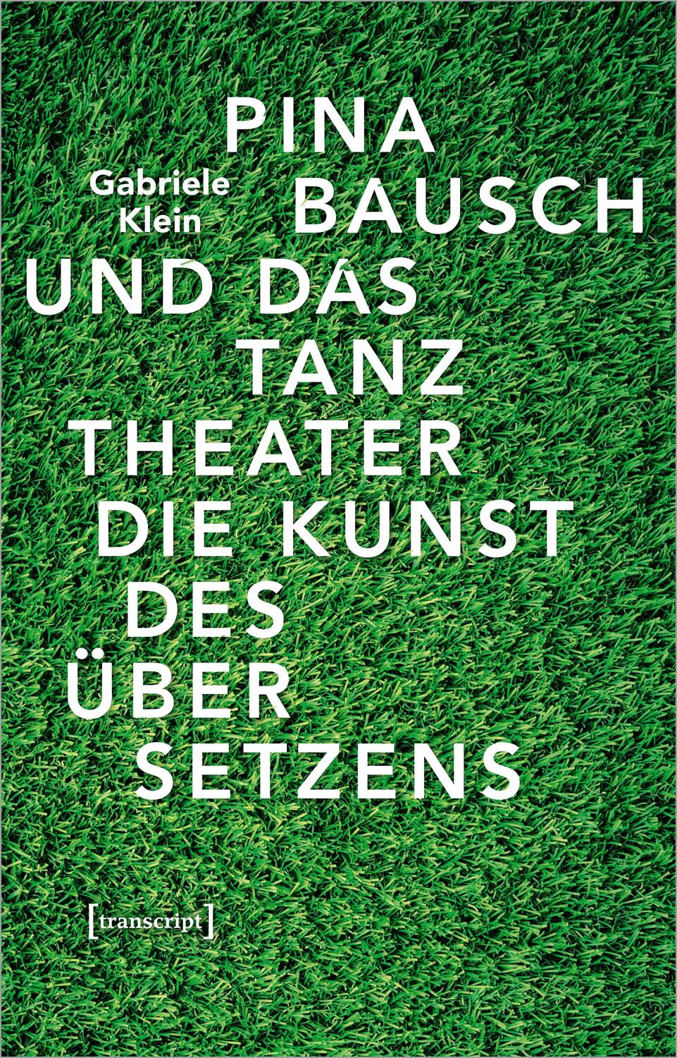 Cover: 9783837649284 | Pina Bausch und das Tanztheater | Die Kunst des Übersetzens | Klein