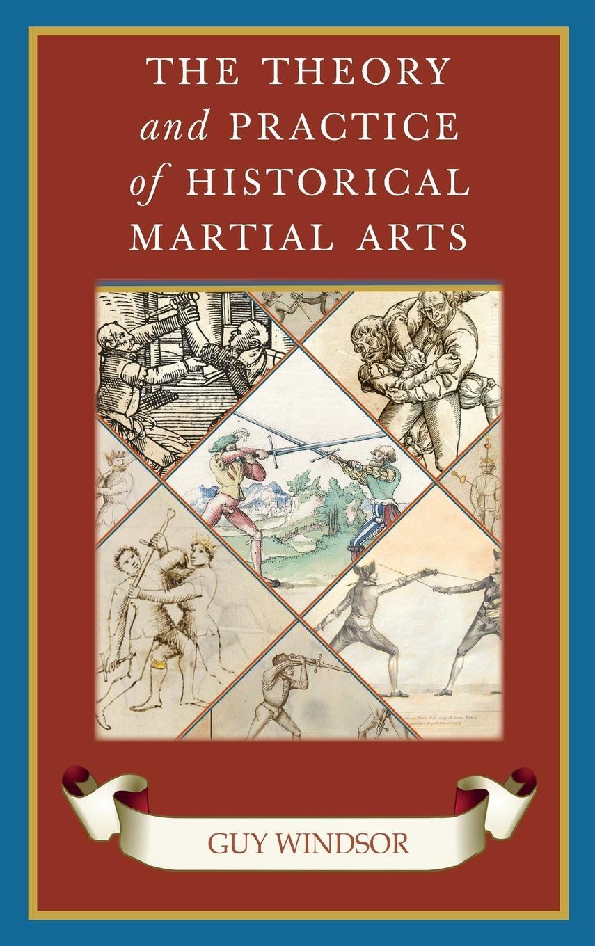 Cover: 9789527157282 | The Theory and Practice of Historical Martial Arts | Guy Windsor