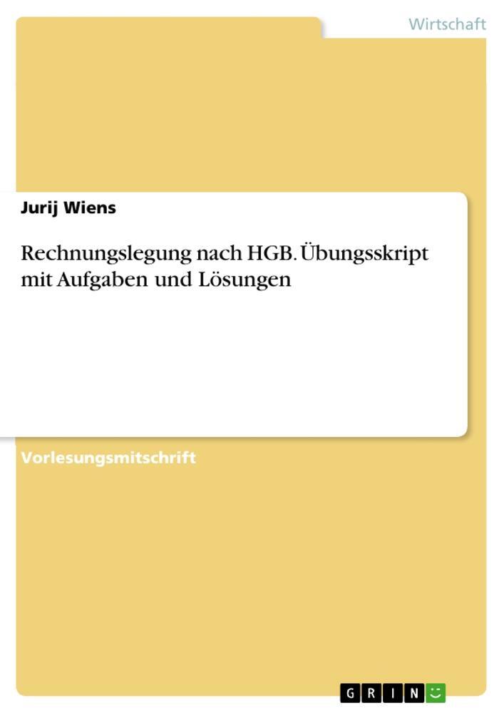 Cover: 9783656700982 | Rechnungslegung nach HGB. Übungsskript mit Aufgaben und Lösungen