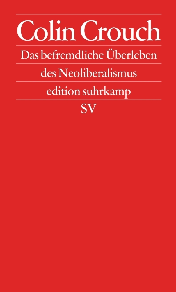 Cover: 9783518422748 | Das befremdliche Überleben des Neoliberalismus | Colin Crouch | Buch